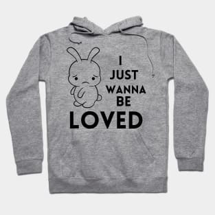 I just wanna be loved quote Hoodie